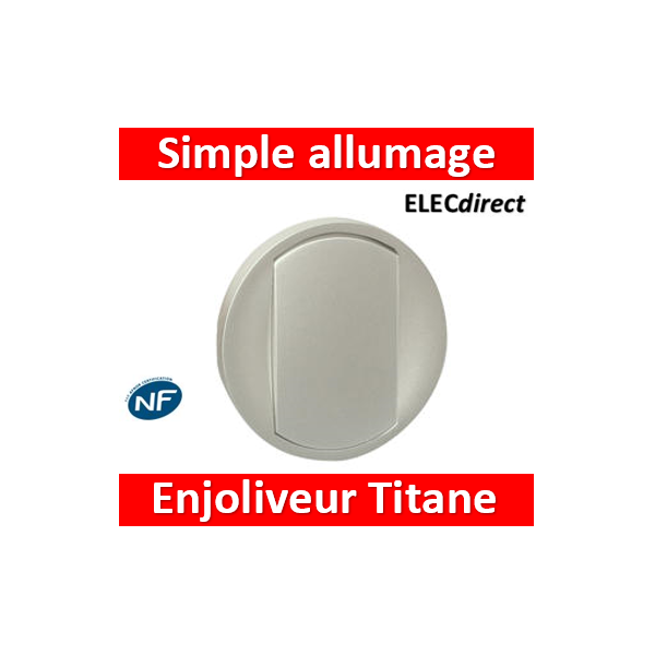 Legrand Céliane - Enjoliveur simple allumage Titane - 068301 - ELECdirect  Vente Matériel Électrique